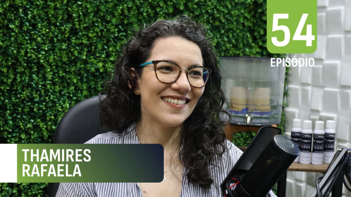 Transforme Seu Lar em um Ambiente Aconchegante e Saudável com Thamires Rafaela – Ep. 54